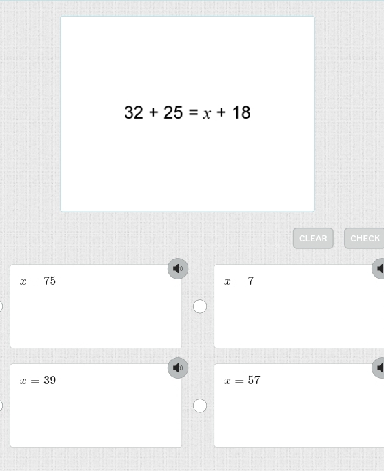 32+25=x+18
CLEAR CHECK
x=75
x=7
x=39
x=57