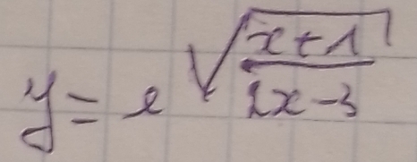 y=e^(sqrt(frac x+1)x-3)