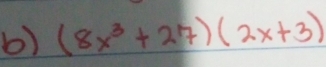 (8x^3+27)(2x+3)