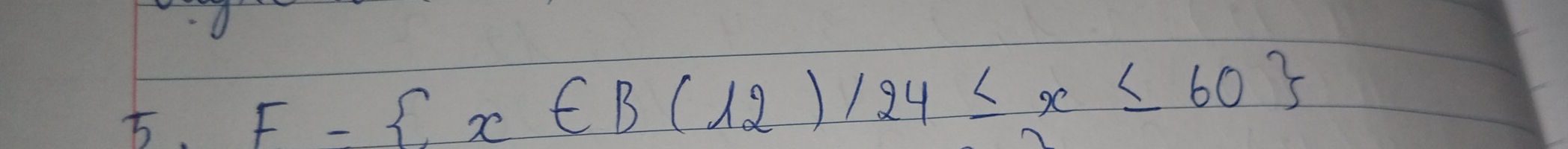 F- x∈ B(12)/24≤ x≤ 60