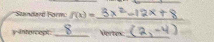 Standard Form: f(x)= _
y -intorcopt. _Vertex:_