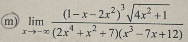 limlimits _xto -∈fty frac (1-x-2x^2)^3sqrt(4x^2+1)(2x^4+x^2+7)(x^3-7x+12)