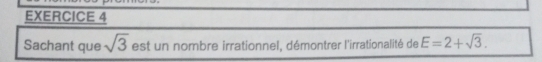 Sachant que sqrt(3) est un nombre irrationnel, démontrer l'irrationalité de E=2+sqrt(3).