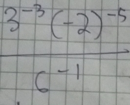 frac 3^(-3)(-2)^-5c^(-1)