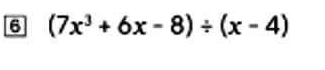 6 (7x^3+6x-8)/ (x-4)