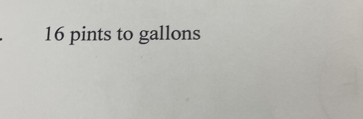 16 pints to gallons