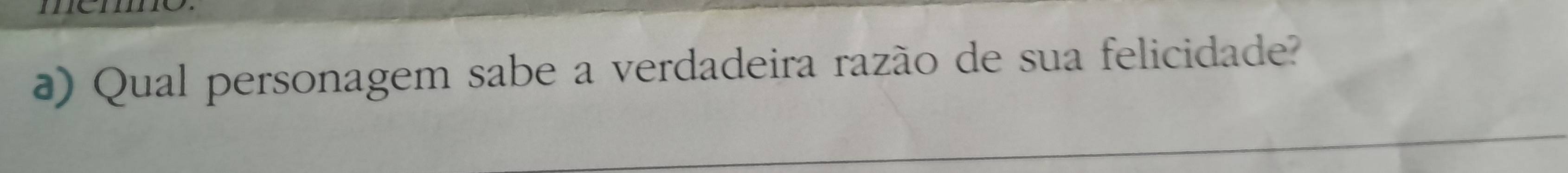 Qual personagem sabe a verdadeira razão de sua felicidade?