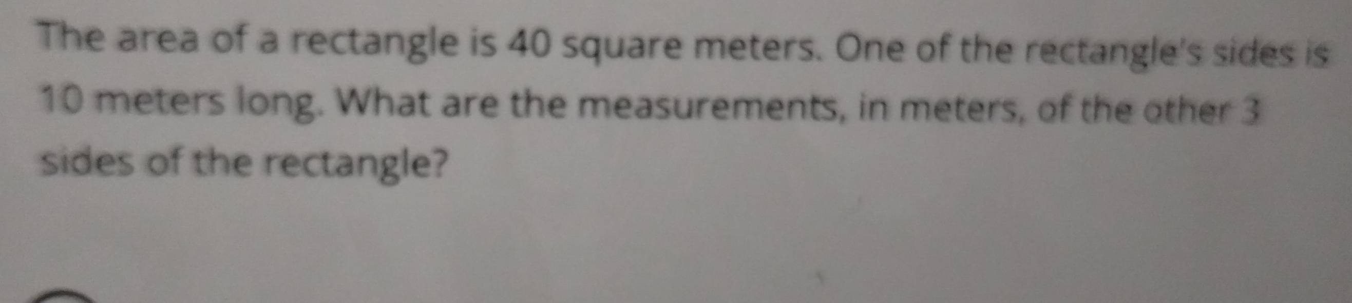Solved: The area of a rectangle is 40 square meters. One of the ...