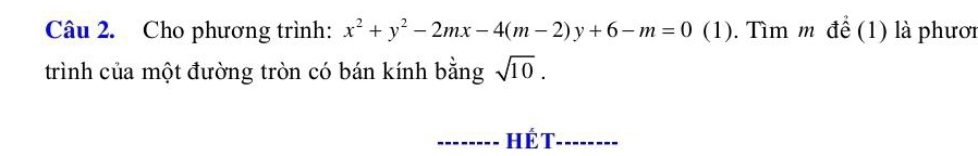 Cho phương trình: x^2+y^2-2mx-4(m-2)y+6-m=0 (1). Tìm m để (1) là phươi 
trình của một đường tròn có bán kính bằng sqrt(10). 
Hế T. --------