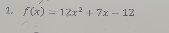 f(x)=12x^2+7x-12