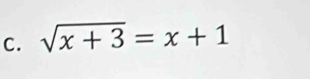 sqrt(x+3)=x+1