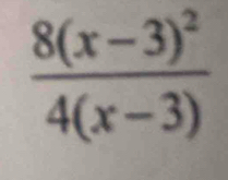 frac 8(x-3)^24(x-3)