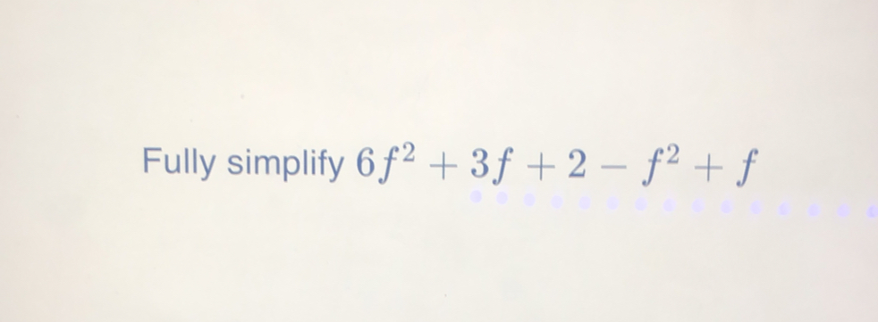 Fully simplify 6f^2+3f+2-f^2+f