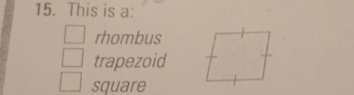 This is a: 
rhombus 
trapezoid 
square