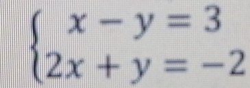 beginarrayl x-y=3 2x+y=-2endarray.