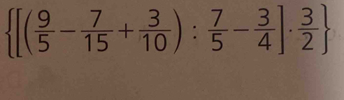  [( 9/5 - 7/15 + 3/10 ): 7/5 - 3/4 ]·  3/2 