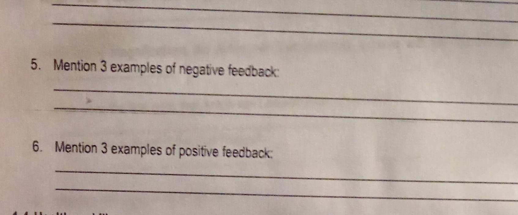 Mention 3 examples of negative feedback: 
_ 
_ 
6. Mention 3 examples of positive feedback: 
_ 
_