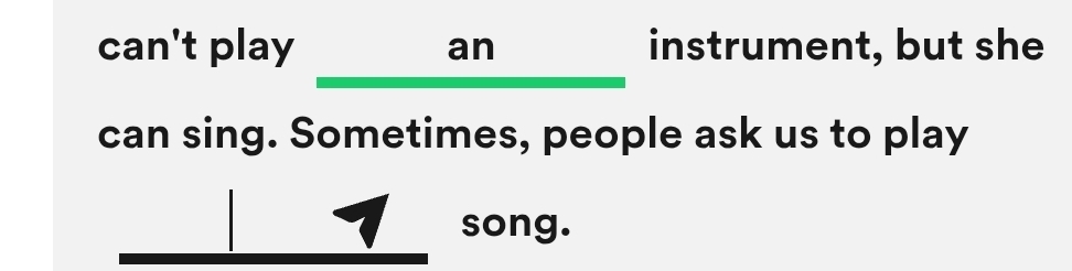 can't play an instrument, but she 
can sing. Sometimes, people ask us to play
1 song.