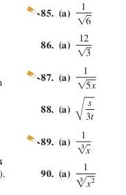  1/sqrt(6) 
86. (a)  12/sqrt(3) 
87.(a)  1/sqrt(5x) 
88. (a) sqrt(frac s)3t
89.(a)  1/sqrt[3](x) 
90. (a)  1/sqrt[3](x^2) 