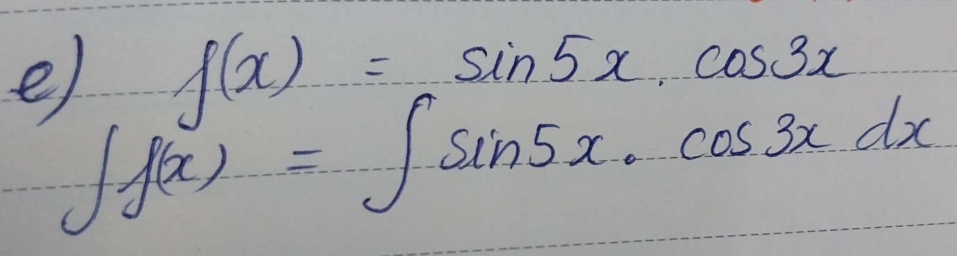 f(x)=sin 5x· cos 3x
∈t f(x)=∈t sin 5x· cos 3xdx