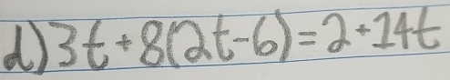 3t+8(2t-6)=2+14t