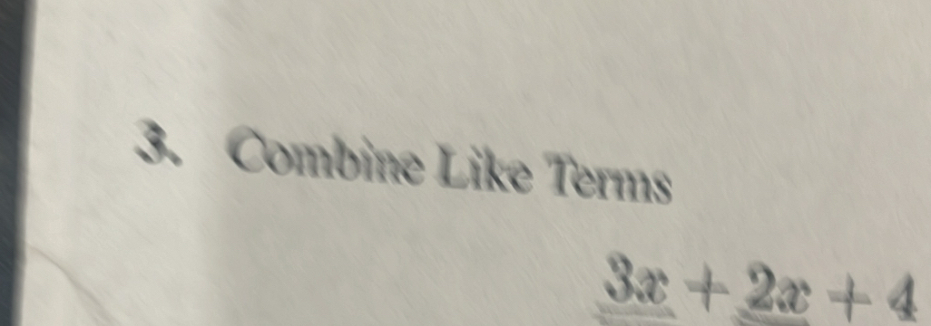 Combine Like Terms
3x+2x+4