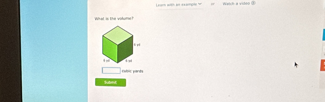 Learn with an example or Watch a video  enclosecircle1
What is the volume?
cubic yards
Submit