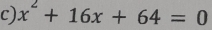 x^2+16x+64=0