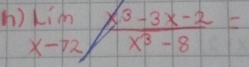 limlimits _xto 2 (x^3-3x-2)/x^3-8 =