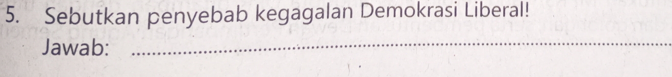 Sebutkan penyebab kegagalan Demokrasi Liberal! 
Jawab:_