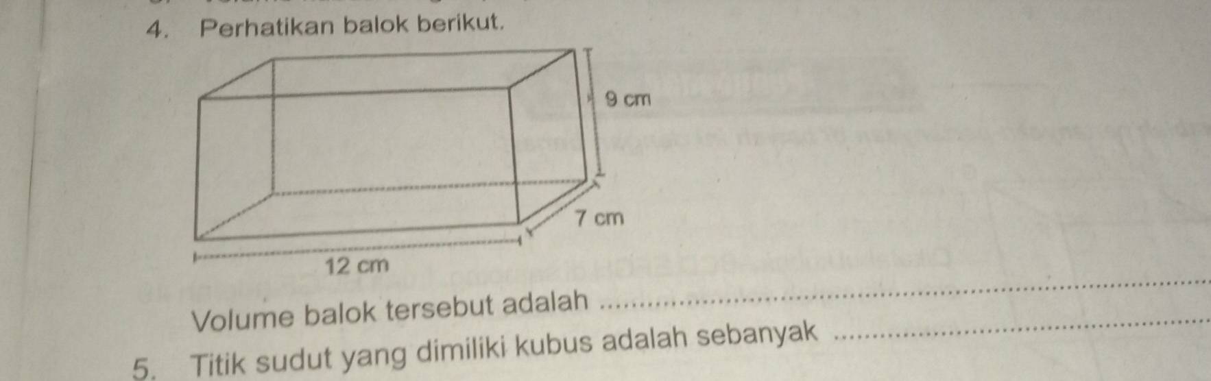 Perhatikan balok berikut. 
_ 
Volume balok tersebut adalah_ 
5. Titik sudut yang dimiliki kubus adalah sebanyak