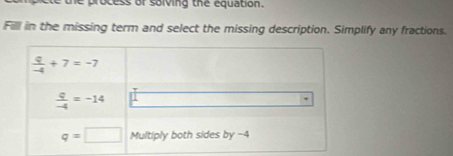 process or solving the equation.
Filll in the missing term and select the missing description. Simplify any fractions.