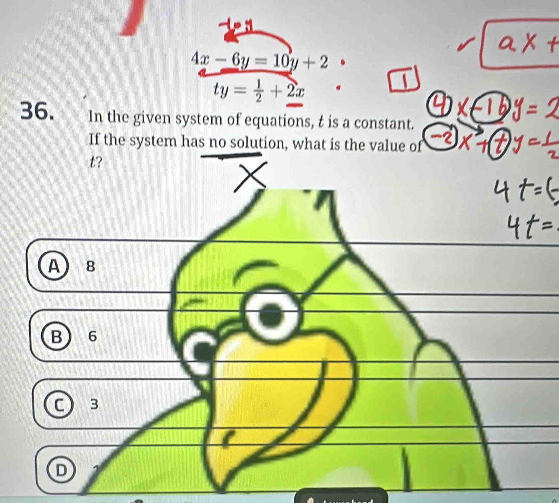 4x-6y=10y+2.
ty= 1/2 +2x.
L
36. In the given system of equations, t is a constant.
If the system has no