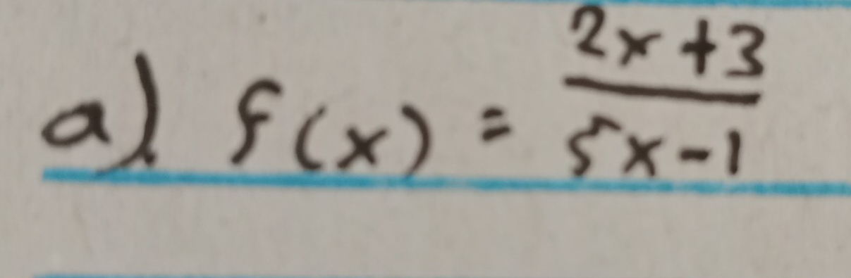 f(x)= (2x+3)/5x-1 