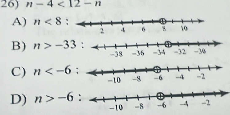 n-4<12-n</tex>
A) n<8</tex> :
B) n>-33
C) n :
D) n>-6 :