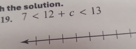 the solution. 
19. 7<12+c<13</tex>