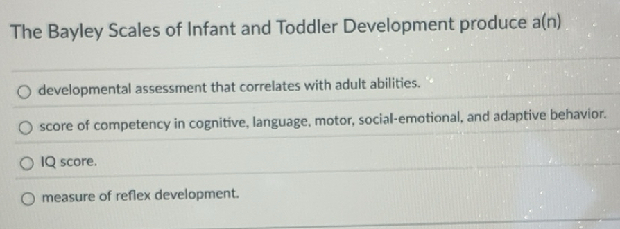 Solved: The Bayley Scales of Infant and Toddler Development produce a(n ...