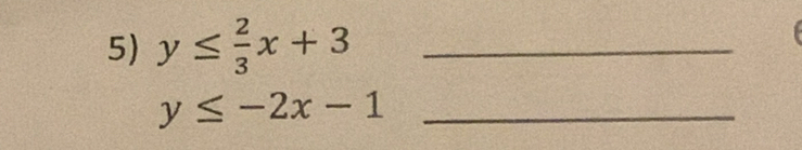 y≤  2/3 x+3 _
y≤ -2x-1 _