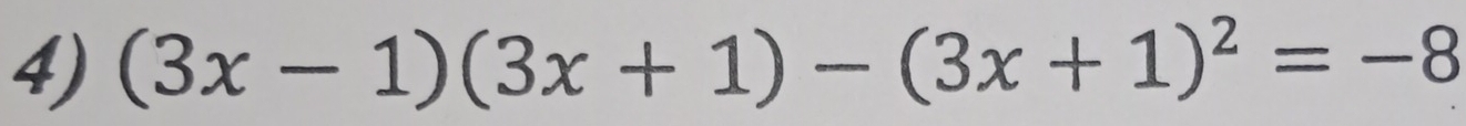 (3x-1)(3x+1)-(3x+1)^2=-8