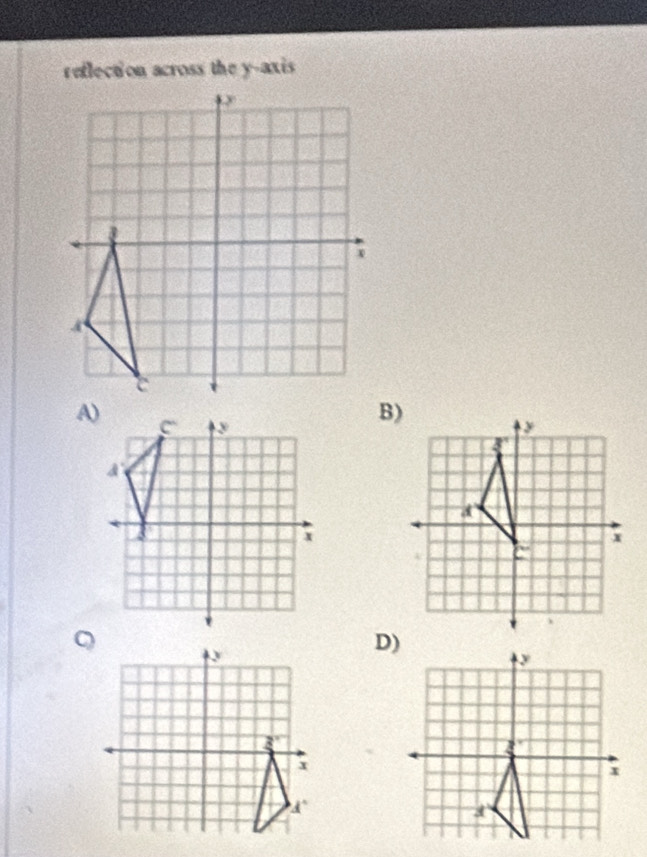 reflection across the y-axis 
A)