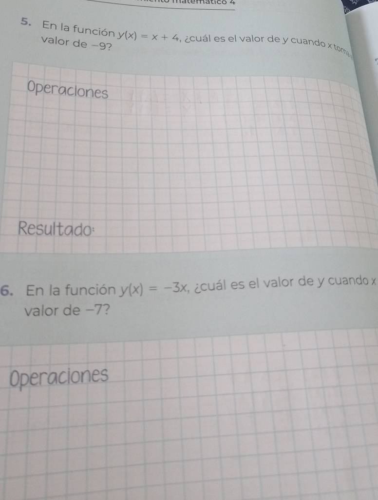 En la función y(x)=x+4 acuál es el valor de y cuando x toma
valor de -9?
Operaciones
Resultado:
6. En la función y(x)=-3x ¿cuál es el valor de y cuando x
valor de -7?
Operaciones