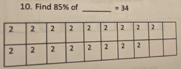 Find 85% of _ =34