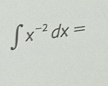 ∈t x^(-2)dx=