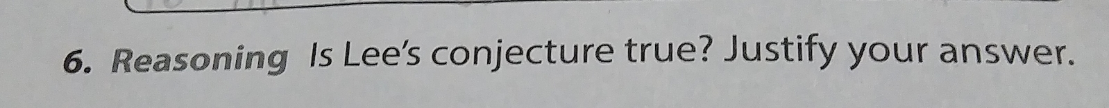 Reasoning Is Lee's conjecture true? Justify your answer.