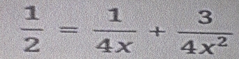  1/2 = 1/4x + 3/4x^2 