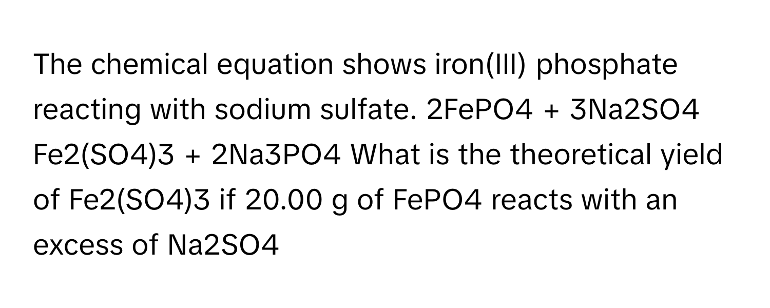 Solved: The chemical equation shows iron(III) phosphate reacting with ...
