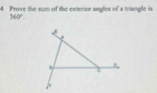 Prove the sum of the exterior angles of a triangle is
360°.