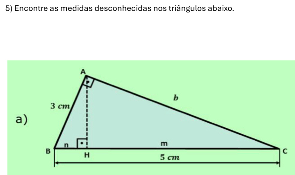 Encontre as medidas desconhecidas nos triângulos abaixo. 
a)