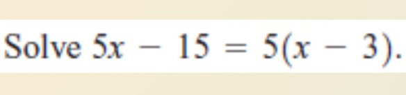 Solve 5x-15=5(x-3).