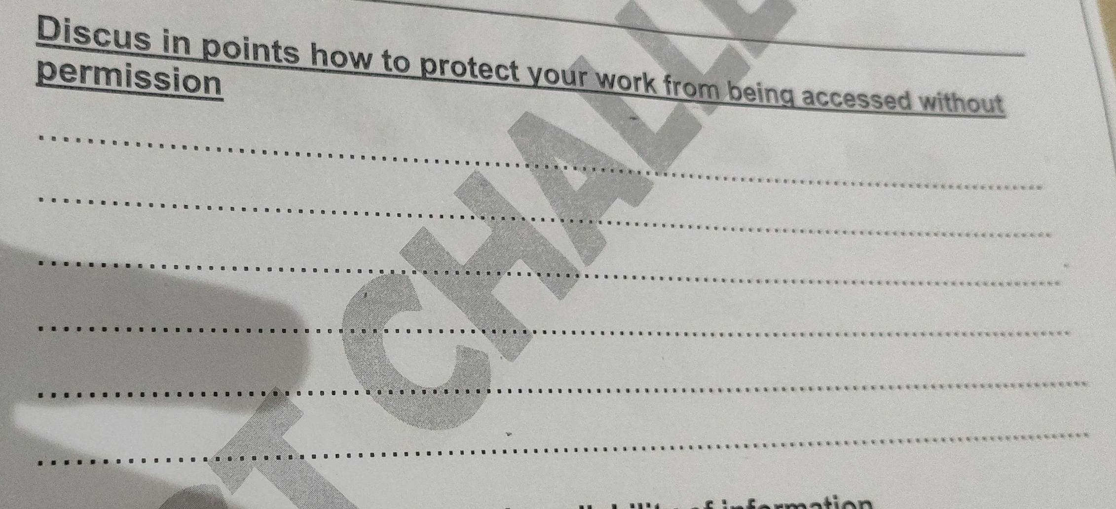 Discus in points how to protect your work from being accessed without 
permission 
_ 
_ 
_ 
_ 
_ 
_